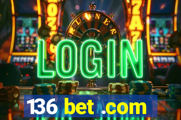 136 bet .com